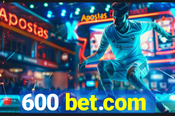 600 bet.com